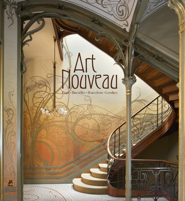 Art nouveau : Paris, Bruxelles, Barcelone, Londres