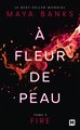 A fleur de peau, t3 : fire