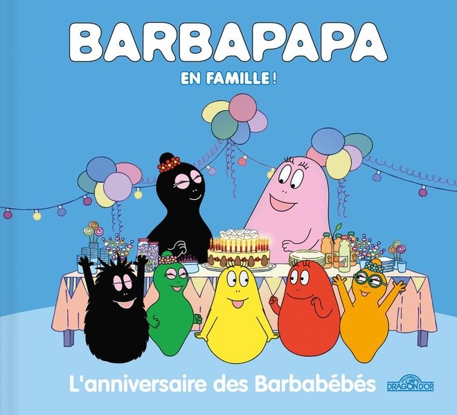 L'anniversaire des Barbabébés. Barbapapa en famille !