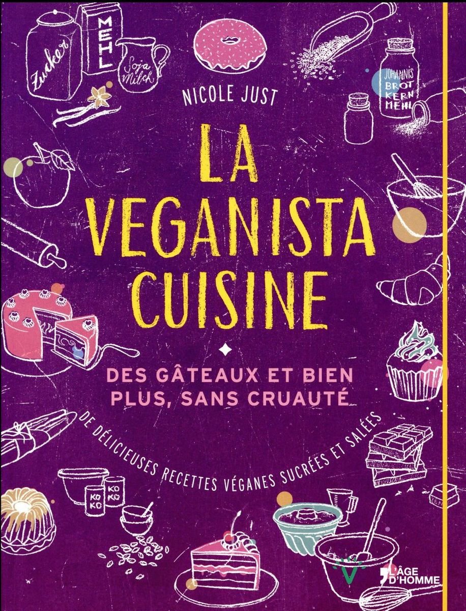 La veganista cuisine : des gâteaux et bien plus, sans cruauté