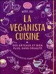 La veganista cuisine : des gâteaux et bien plus, sans cruauté