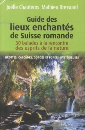 Guide des lieux enchantés de Suisse romande