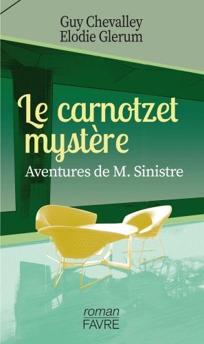 Le carnotzet mystère : aventures de M. Sinistre