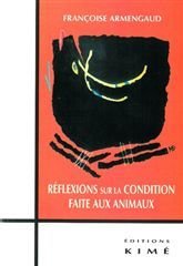 Reflexions sur la condition faite aux animaux