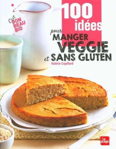 100 idées pour manger veggie et sans gluten