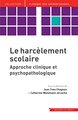 Le harcelement scolaire - approche clinique et psychopathologique