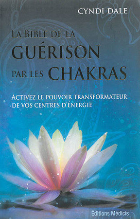 La bible de la guerison par les chakras