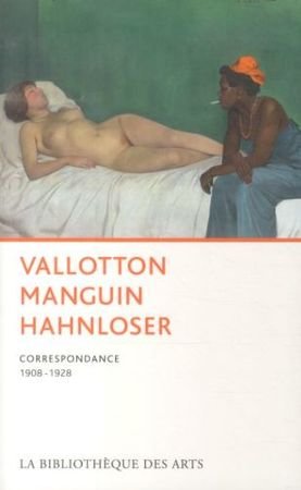 Vallotton, Manguin, Hahnloser: correspondance,1908-1928