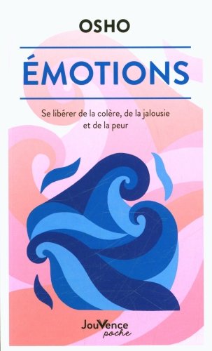 Emotions : se libérer de la colère, de la jalousie et de la peur