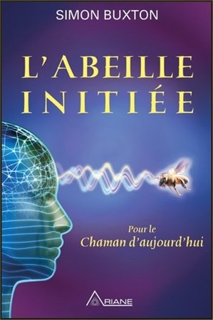 L'abeille initiee - pour le chaman d'aujourd'hui