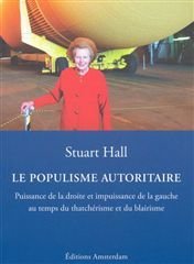 Le populisme autoritaire - puissance de la droite et impuissance de la gauche au temps du thatcheris