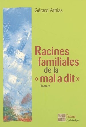 Racines familiales de la 'mal a dit' tome 2