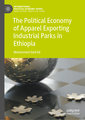 The Political Economy of Apparel Exporting Industrial Parks in Ethiopia