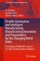 Flexible Automation and Intelligent Manufacturing: Manufacturing Innovation and Preparedness for the Changing World Orde