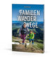 Familienwanderwege - zwischen Säntis und Bodensee