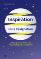 Inspiration statt Resignation