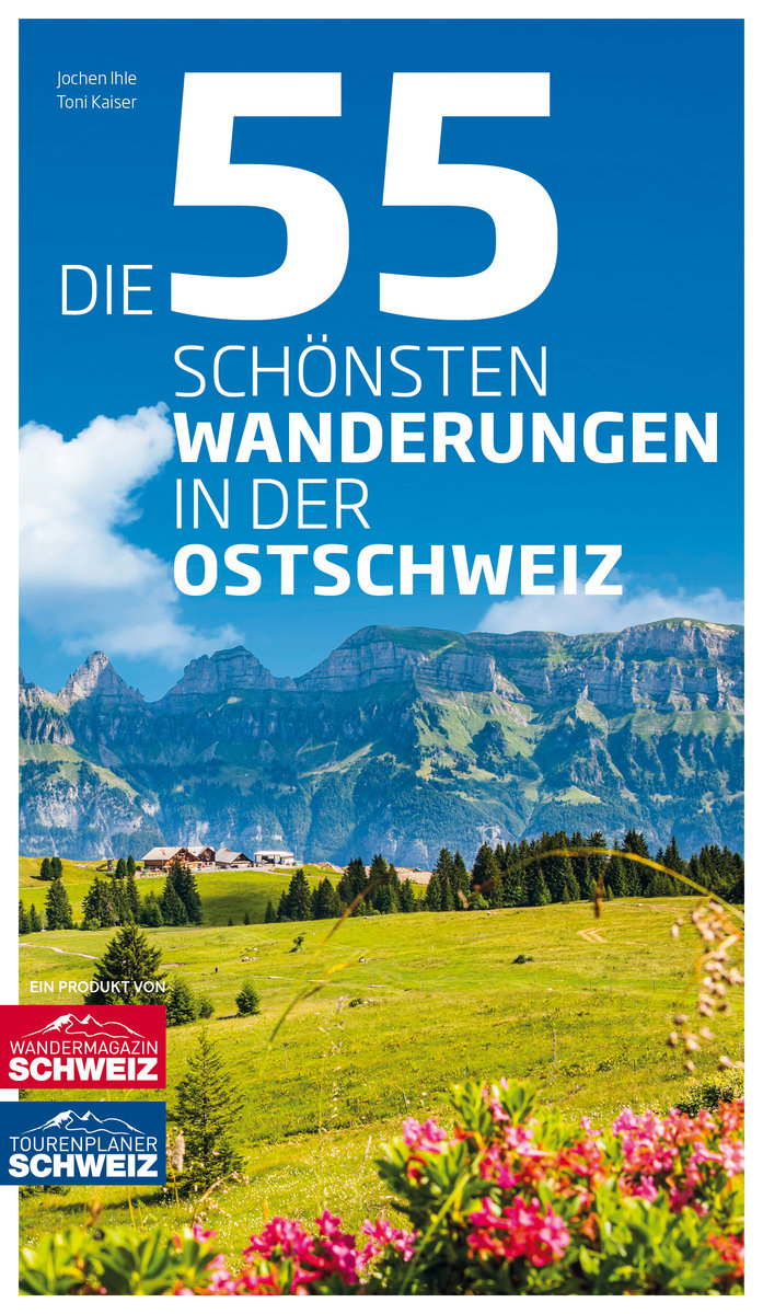 Die 55 schönsten Wanderungen in der Ostschweiz