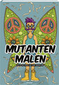 Mutanten malen