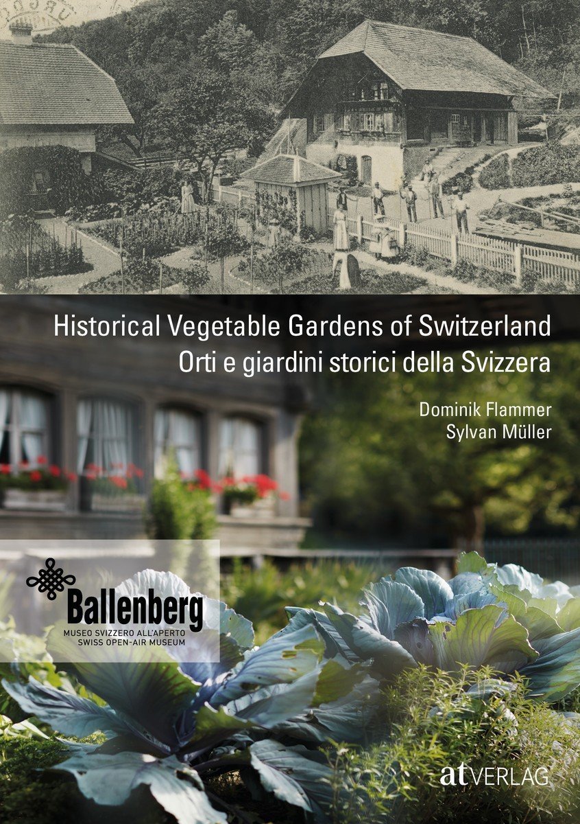 Historical Vegetable Gardens of Switzerland Orti e giardini storici della Svizzera