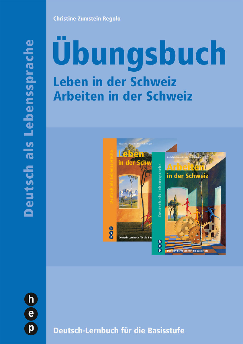 Übungsbuch - Arbeiten in der Schweiz und Leben in der Schweiz