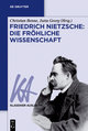 Friedrich Nietzsche: Die fröhliche Wissenschaft