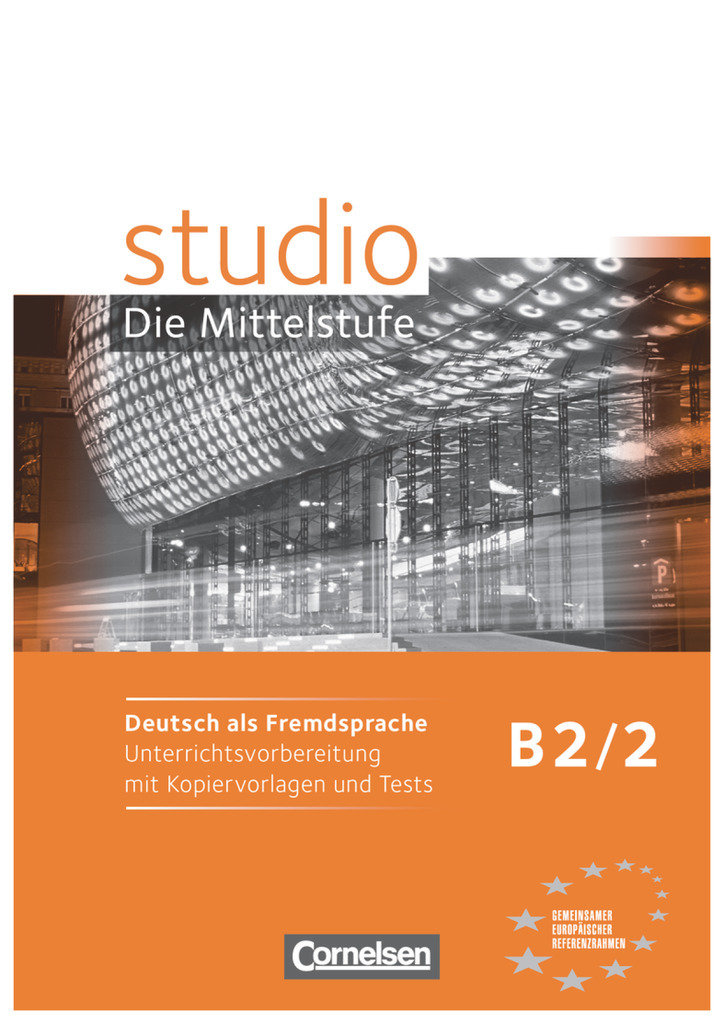 Studio: Die Mittelstufe, Deutsch als Fremdsprache, B2: Band 2, Unterrichtsvorbereitung mit Kopiervorlagen und Tests