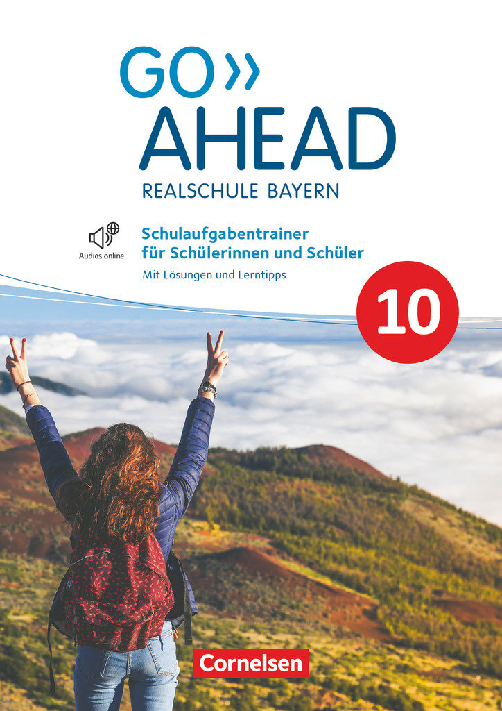 Go Ahead, Realschule Bayern 2017, 10. Jahrgangsstufe, Schulaufgabentrainer, Mit Audios online und Lösungen