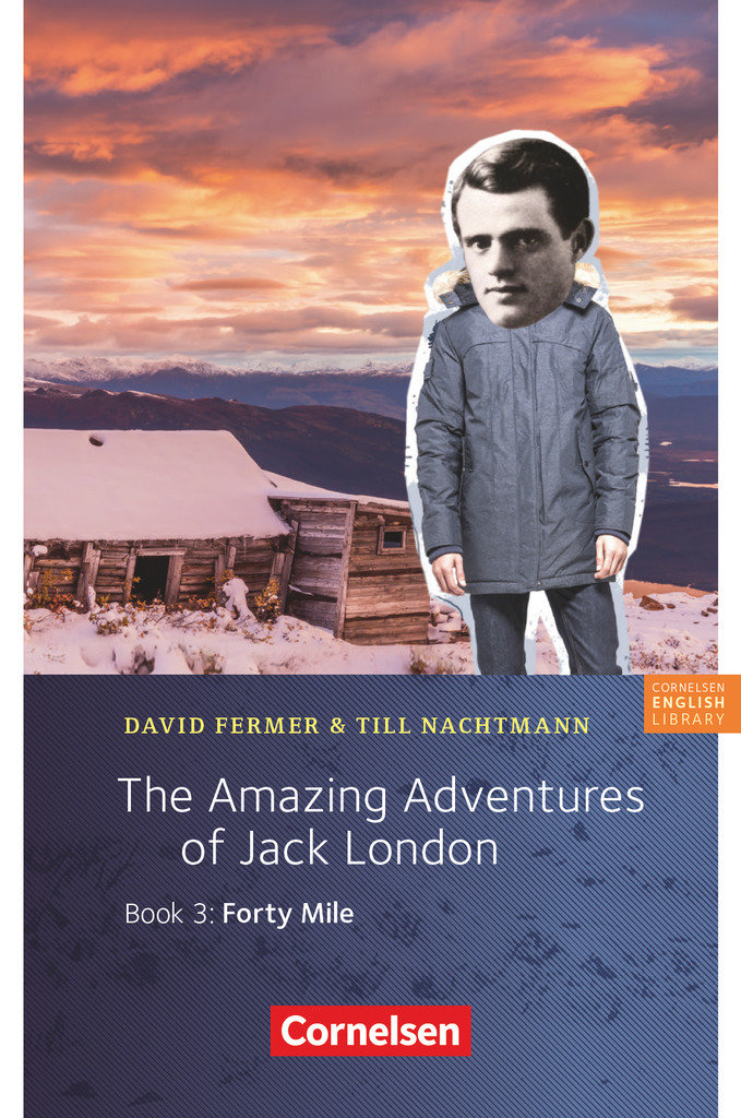 Cornelsen English Library, Für den Englischunterricht in der Sekundarstufe I, Fiction, 7. Schuljahr, Stufe 2, The Amazing Adventures of Jack London, Book 3: Forty Mile, Lektüre