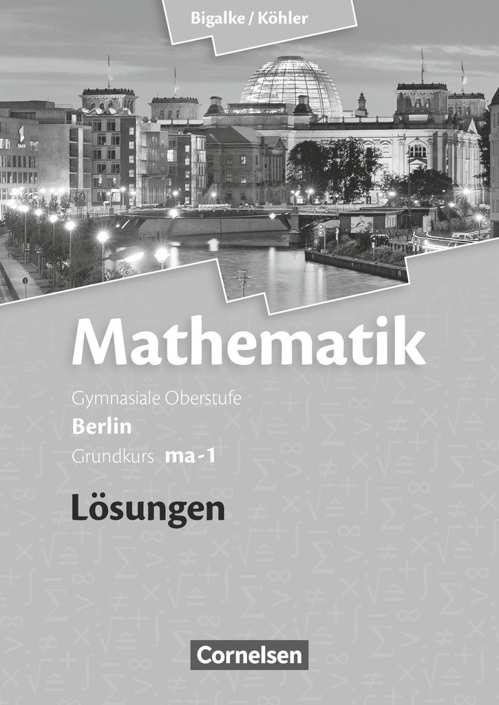 Bigalke/Köhler: Mathematik - Berlin - Ausgabe 2010 - Grundkurs 1. Halbjahr