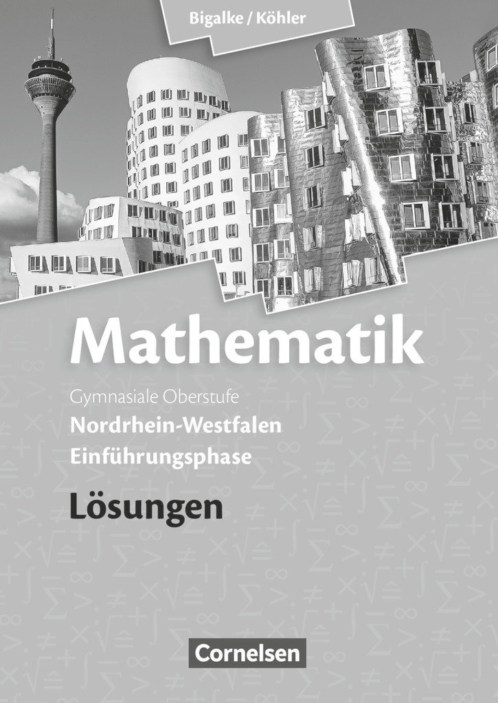 Bigalke/Köhler: Mathematik - Nordrhein-Westfalen - Ausgabe 2014 - Einführungsphase - Mathematik, Gymnasiale Oberstufe Nordrhein-Westfalen, Neue Ausgabe