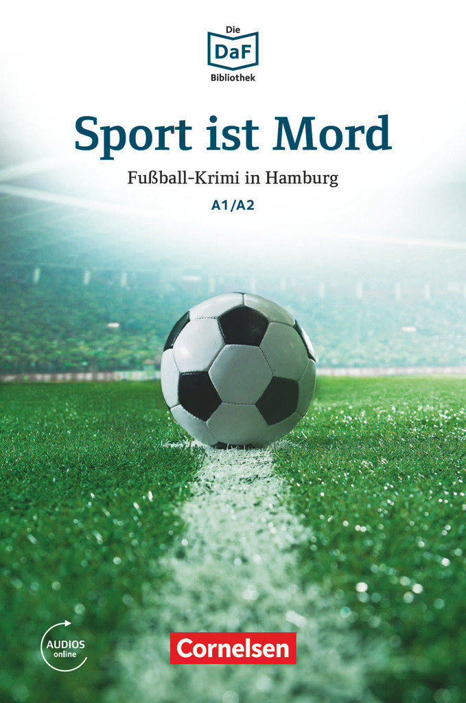 Die DaF-Bibliothek, A1/A2, Sport ist Mord, Fußball-Krimi in Hamburg, Lektüre, Mit Audios online