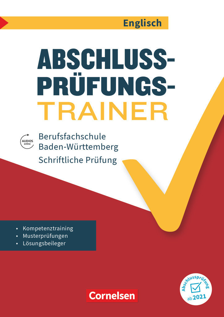 Abschlussprüfung Englisch, Berufsfachschule Baden-Württemberg, A2/B1, Musterprüfungen, Lerntipps und Übungen, Heft für Lernende mit beigelegtem Lösungsheft und Audios online