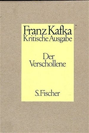 Der Verschollene - Schriften - Tagebücher - Briefe. Kritische Ausgabe