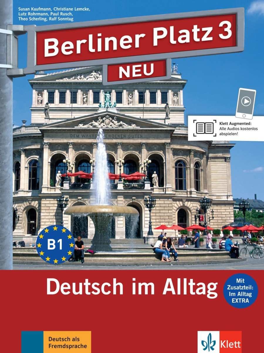 Berliner Platz 3 NEU - Lehr- und Arbeitsbuch mit Audios und Videos zum Arbeitsbuchteil und Im Alltag EXTRA