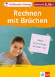 Klett 10-Minuten-Training Mathematik Rechnen mit Brüchen 5./6. Klasse