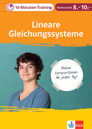 Klett 10-Minuten-Training Mathematik Lineare Gleichungssysteme  8.-10. Klasse