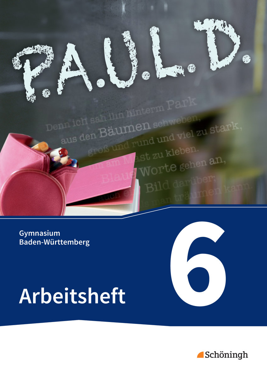 P.A.U.L. D. - Persönliches Arbeits- und Lesebuch Deutsch - Für Gymnasien in Baden-Württemberg u.a