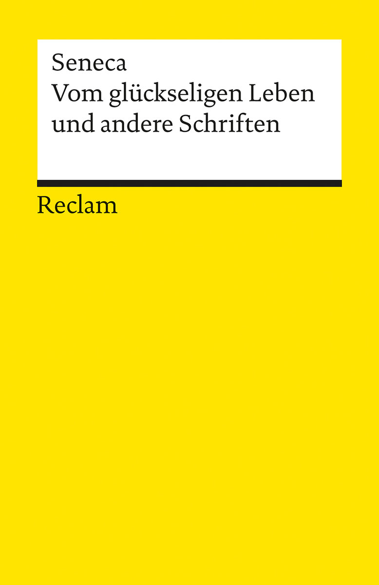 Vom glückseligen Leben und andere Schriften