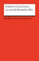 La casa de Bernarda Alba. Drama de mujeres en los pueblos de España. Spanischer Text mit deutschen Worterklärungen. B2 (GER)