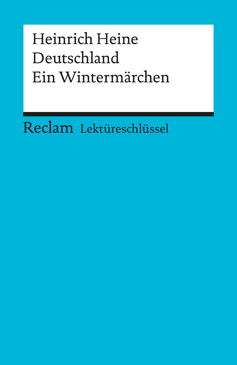 Lektüreschlüssel zu Heinrich Heine: Deutschland. Ein Wintermärchen