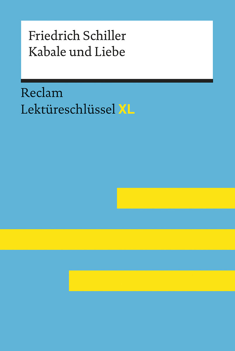 Kabale und Liebe von Friedrich Schiller: Lektüreschlüssel mit Inhaltsangabe, Interpretation, Prüfungsaufgaben mit Lösungen, Lernglossar. (Reclam Lektüreschlüssel XL)