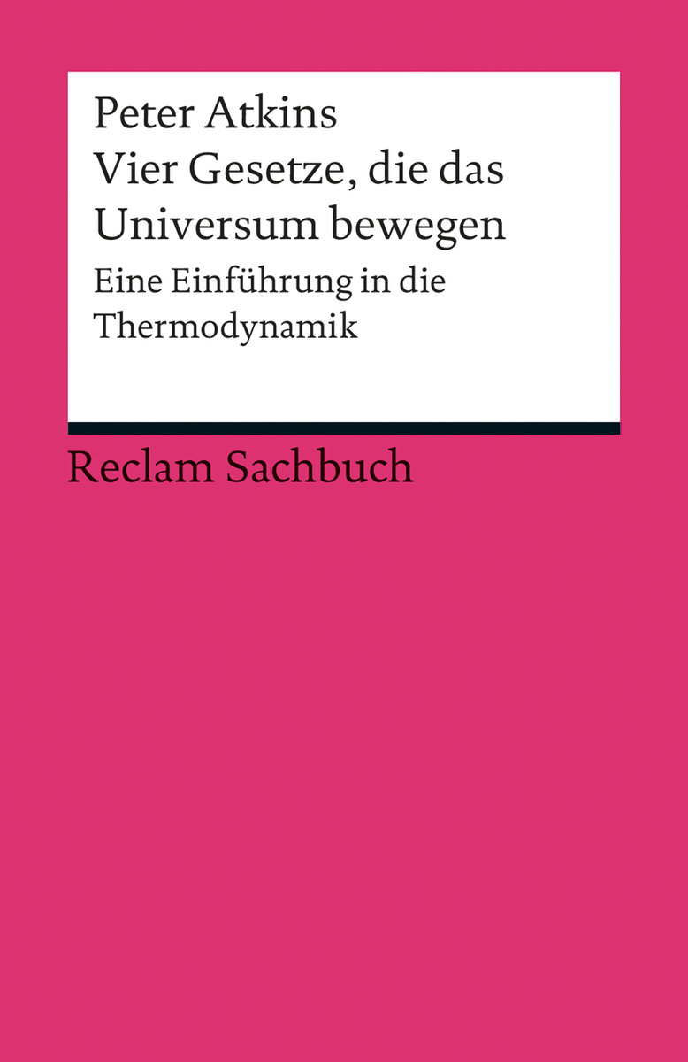 Vier Gesetze, die das Universum bewegen. Eine Einführung in die Thermodynamik