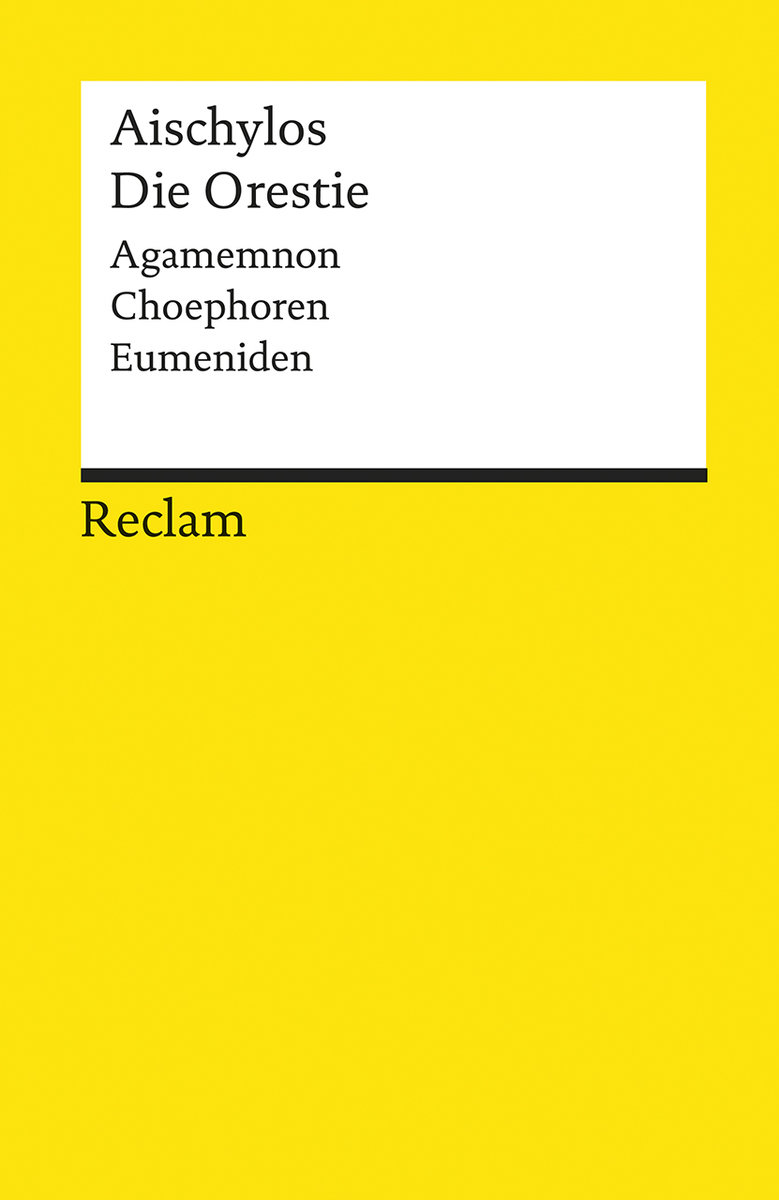 Die Orestie. Agamemnon. Choephoren. Eumeniden