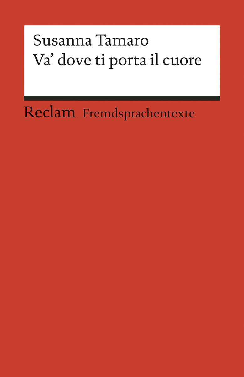 Va' dove ti porta il cuore. Italienischer Text mit deutschen Worterklärungen. B2 (GER)