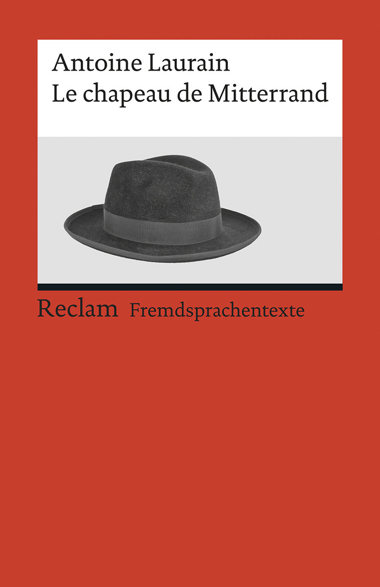 Le chapeau de Mitterrand. Roman. Französischer Text mit deutschen Worterklärungen. B2 (GER)