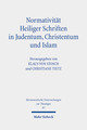 Normativität Heiliger Schriften in Judentum, Christentum und Islam