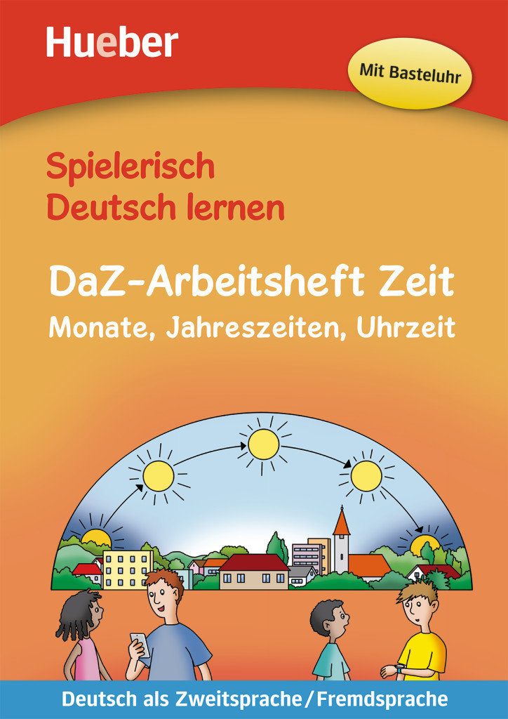 Spielerisch Deutsch lernen - DaZ-Arbeitsheft Zeit