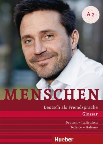 Menschen - Deutsch als Fremdsprache. Menschen A2. Glossar Deutsch-Italienisch - Menschen - Deutsch als Fremdsprache