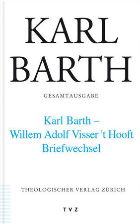 Karl Barth Gesamtausgabe - Karl Barth Gesamtausgabe