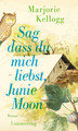 Sag dass du mich liebst, Junie Moon